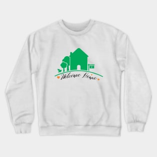 Welcome home Crewneck Sweatshirt